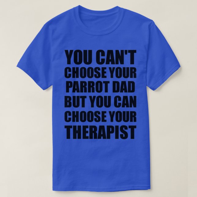 T-shirt Parrot Dad You Canx27t Choose Your Parrot Dad But  (Design devant)