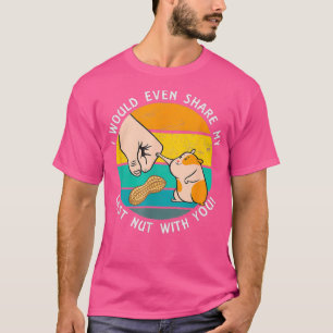T-shirt Partagerait La Dernière Nut Avec Vous Amusant Hams