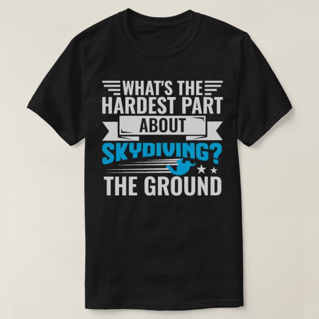 T-shirt Partie la plus difficile à propos de Skydiver Skyd (Design devant)