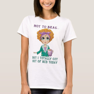 T-shirt Pas à Brag mais je suis sorti du lit aujourd'hui