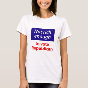 T-shirt Pas assez riche pour voter républicain