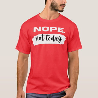 T-shirt Pas aujourd'hui