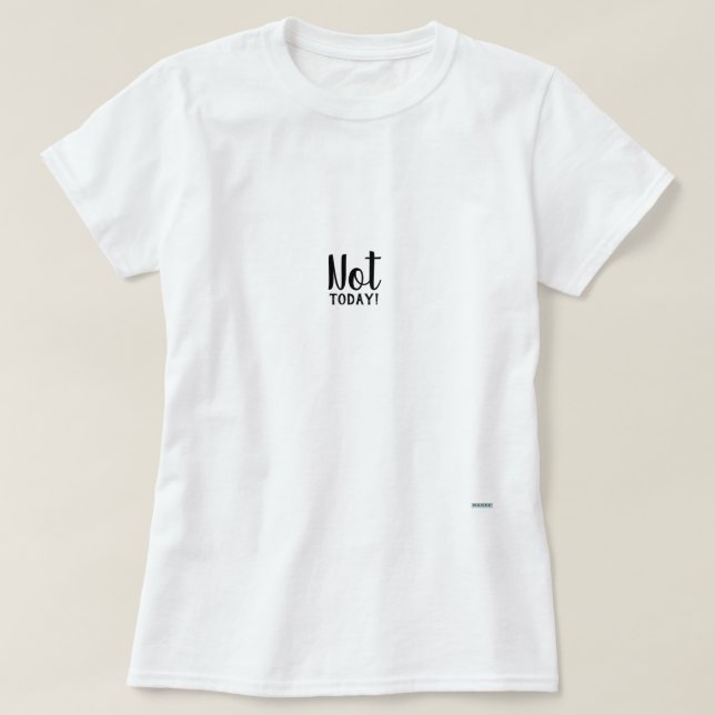 T-shirt Pas aujourd'hui (Design devant)