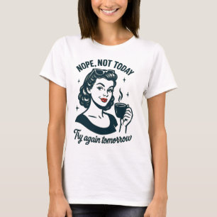 T-shirt Pas Aujourd'Hui Citation De Café Rétro