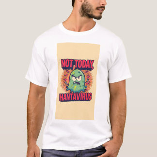T-shirt Pas aujourd'hui, Hantavirus