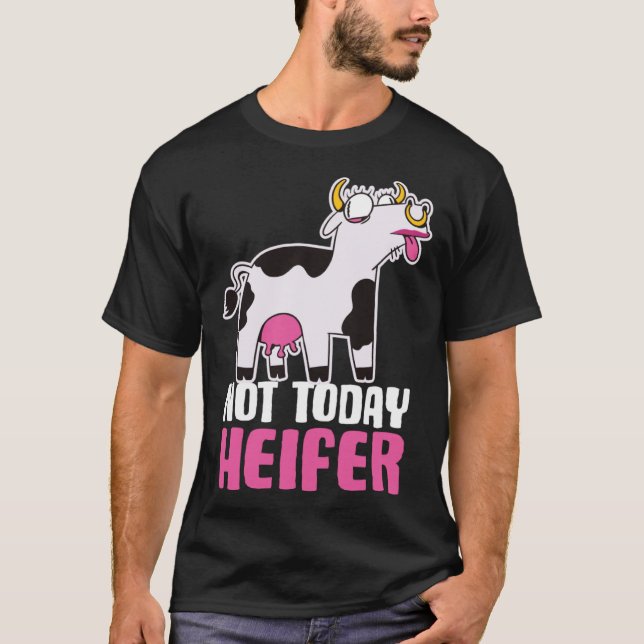 T-shirt Pas aujourd'hui Heifer (Devant)