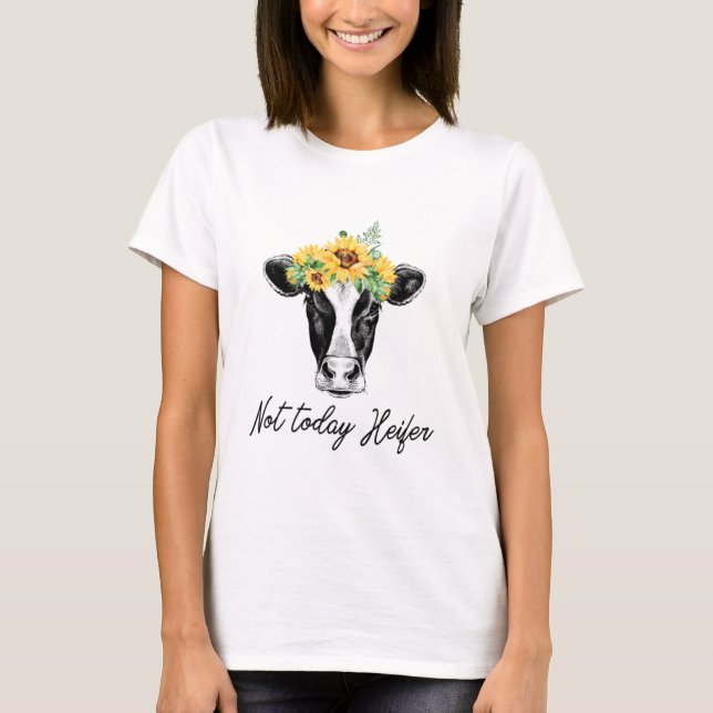 T-shirt Pas aujourd'hui Heifer Funny Sunflower Cow (Devant)