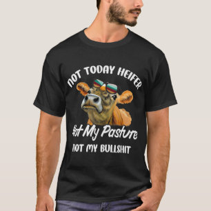 T-shirt Pas aujourd'hui Heifer Pas mon Passion Pas mon Bu.