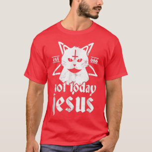 T-shirt Pas aujourd'hui Jésus Satanique Chat Pentagram 666