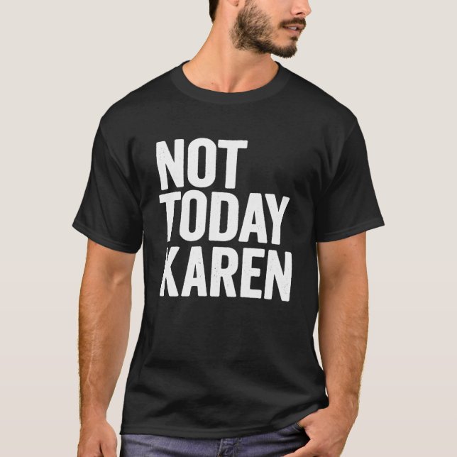 T-shirt Pas Aujourd'Hui Karen Mème Costume Halloween Dit (Devant)