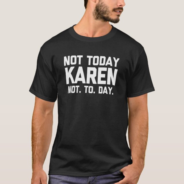 T-shirt Pas Aujourd'Hui Karen Ne Pas Dire Jour Sarcastique (Devant)