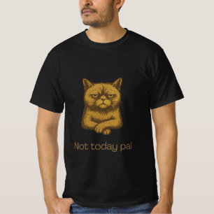 T-shirt Pas aujourd'hui Pal Chemise de chat - Grumpy Amour