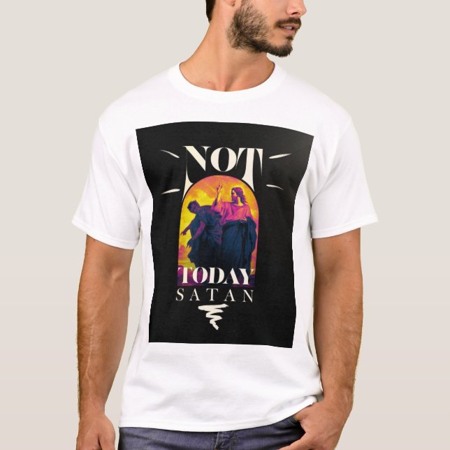 T-shirt Pas aujourd'hui Satan (Devant)