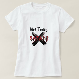 T-shirt Pas aujourd'hui Satan