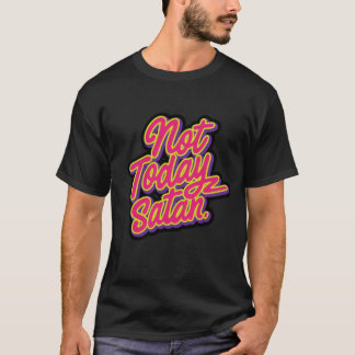T-shirt Pas aujourd'hui Satan