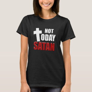 T-shirt Pas aujourd'hui Satan Christian Jésus Croyant