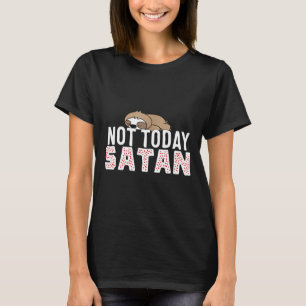 T-shirt Pas aujourd'hui Satan Lazy Sloth Christian Gift Te