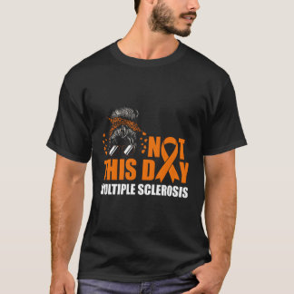 T-shirt Pas aujourd'hui Sclérose en plaques Sensibilisatio