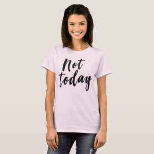 T-shirt Pas aujourd'hui slacker drôle