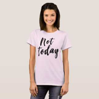 T-shirt Pas aujourd'hui slacker drôle