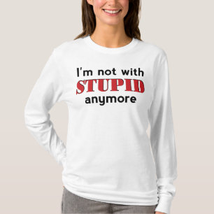 T-shirt Pas Avec Stupide