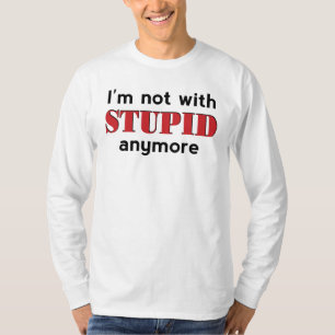 T-shirt Pas Avec Stupide