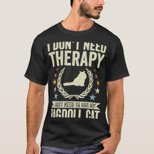 T-shirt Pas besoin de thérapie juste serrer mon chat Ragdo