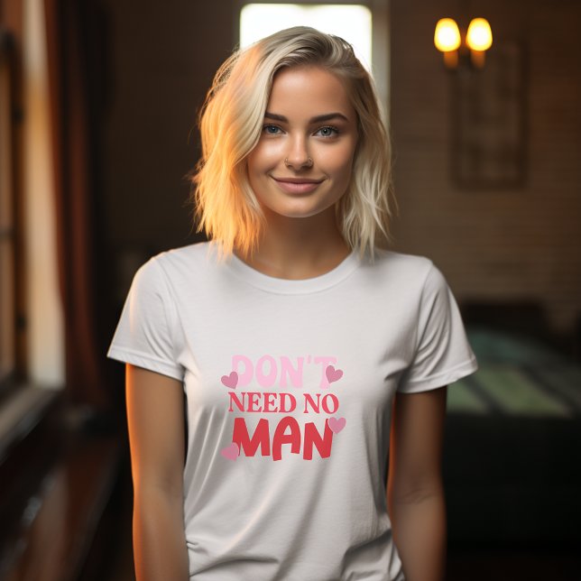 T-shirt Pas besoin d'un homme Valentines Day (Anti Valentines Day Tshirt)