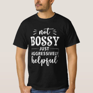 T-shirt Pas Bossy Juste Agressivement Utile Sayings Drôle