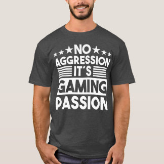 T-shirt Pas d'agression C'est la passion du jeu Citation d