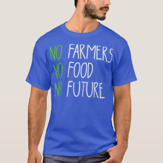 T-shirt Pas d'agriculteurs, pas de nourriture, pas d'aveni