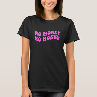 T-shirt Pas d'argent Pas de vêtements de miel