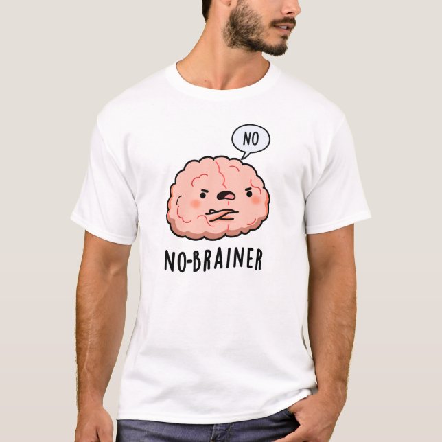 T-shirt Pas de Brainer Funny Anatomie Cerveau Pun (Devant)