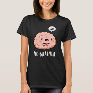 T-shirt Pas de Brainer Funny Anatomie Cerveau Pun Dark BG