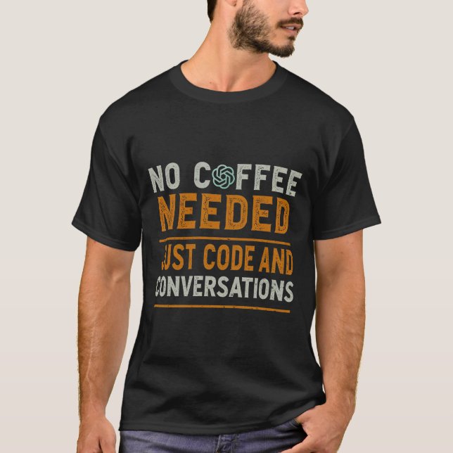 T-shirt Pas de café nécessaire - juste du code et des conv (Devant)