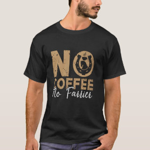 T-shirt Pas de café, pas de maréchal-ferrant, ferrure de c
