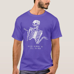 T-shirt Pas De Chair Pas De Cerveau Mais Toujours Dans La