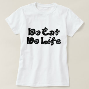 T-shirt Pas de chats, pas de vie