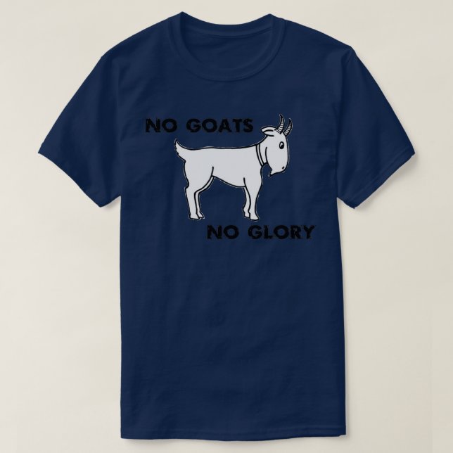T-shirt Pas de chèvres Pas d'hommes de gloire qui regarden (Design devant)