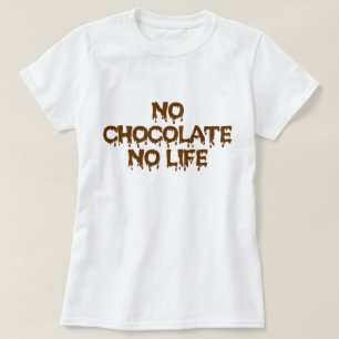 T-SHIRT PAS DE CHOCOLAT PAS DE VIE