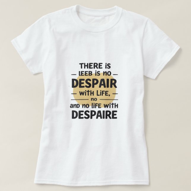 T-shirt Pas de désespoir avec la vie (Design devant)