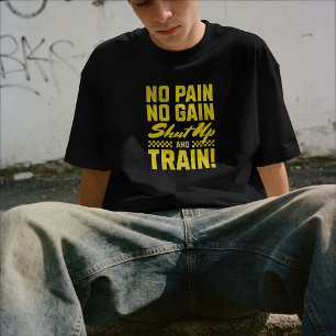 T-shirt Pas de douleur, pas de gain – Tais-toi et entraîne