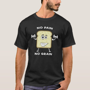 T-shirt Pas de douleur, pas de grain - Drôle jeu de pain