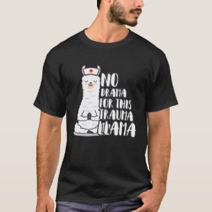 T-shirt Pas de drame pour ce lama traumatisé Infirmière