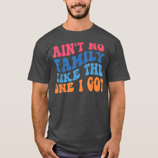 T-shirt Pas De Famille Comme Celle Que J'Ai Obtenu Drôle F