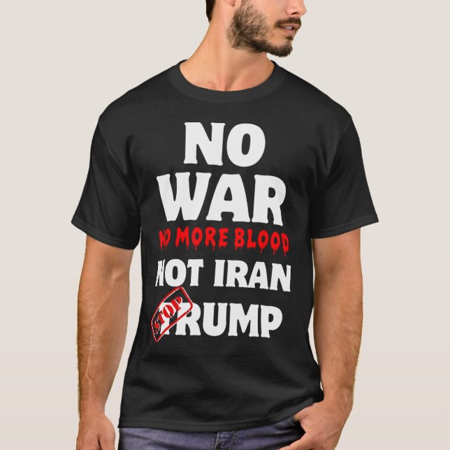 T-shirt Pas de guerre plus de sang pas l'Iran arrêter Trum (Devant)