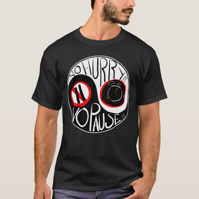 T-shirt Pas de hâte, pas de pause (Devant)