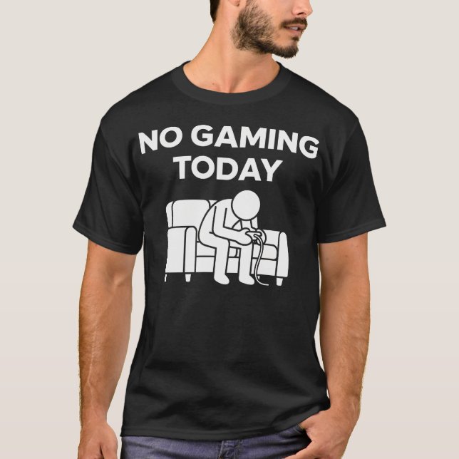 T-shirt Pas de jeu aujourd'hui drôle triste (Devant)