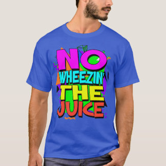 T-shirt Pas De Jus De Wheezin