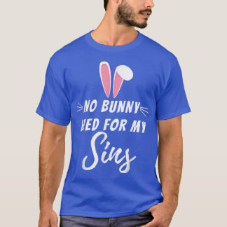 T-shirt Pas De Lapin Mort Pour Mes Péchés Drôle Religion C